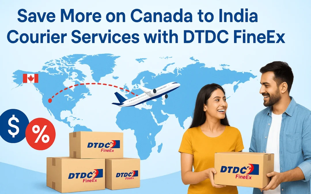 Save More On Trusted Canada To India Courier Services With DTDC FineEx