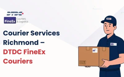 Courier Services Richmond – Top 5 Reasons to Choose DTDC FineEx Couriers