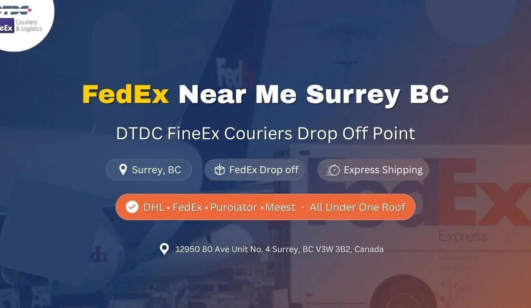 Find Reliable FedEx Near Me: DTDC FineEx Couriers Your Trusted Partner